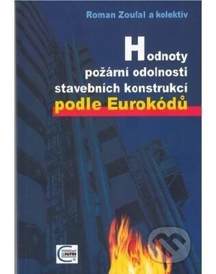 Hodnoty požární odolnosti stavebních konstrukcí podle Eurokódu - Roman Zoufal a kolektiv