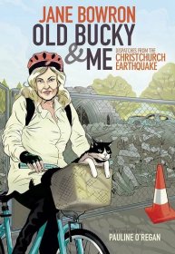 Old Bucky & Me: Dispatches from the Christchurch Earthquake, New Edition