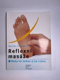 Reflexní masáže - body na nohou a na rukou - Monika Schaeferová od 89 Kč