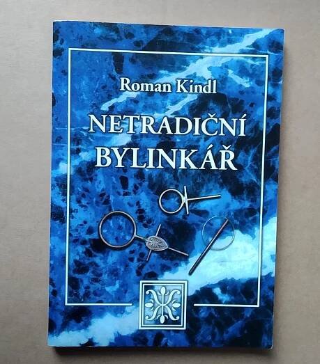 R.Kindl NETRADIČNÍ BYLINKÁŘ - Knihy a časopisy