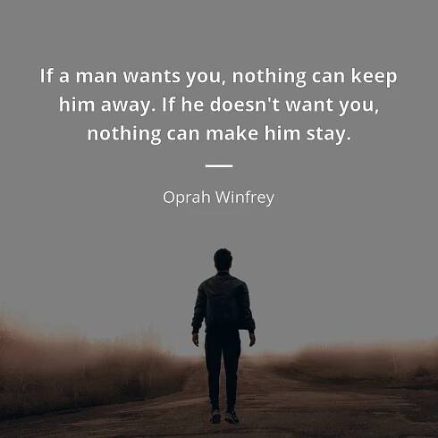 Oprah Winfrey citát: “If a man wants you, nothing can keep him away. If he doesn't want you, nothing can make him stay.”