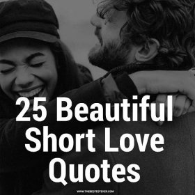 25 Beautiful, Yet Short Love Quotes & Sayings