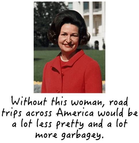 Without this woman, road trips across America would be a lot less pretty and a lot more garbagey