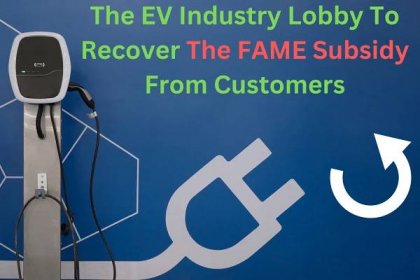 The EV Industry Lobby To Recover The FAME Subsidy From Customers