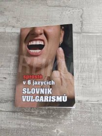 Kniha Slovník vulgarismů - sprostě v 6 jazycích - Trh knih - online antikvariát
