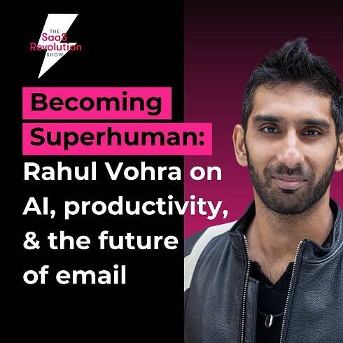 Becoming Superhuman: Rahul Vohra on AI, productivity, and the future of email