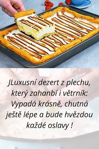 Luxusní dezert z plechu, který zahanbí i větrník: Vypadá krásně, chutná ještě lépe a bude hvězdou každé oslavy ! | Woman Tiscali Woman Tiscali
