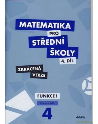 Matematika pro střední školy, 4. díl: Funkce I (Pracovní sešit, zkrácená verze