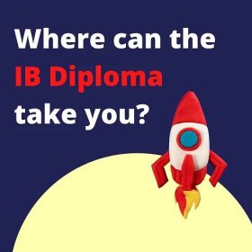 Where the International Baccalaureate Diploma Programme Can Take You - IB