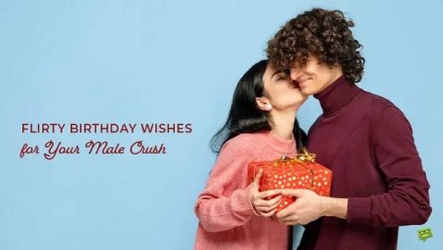 100 Flirty Birthday Wishes for Your Male Crush