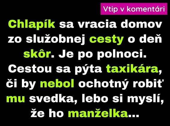 Chlapík s taxikárom chcú overiť vernosť chlapíkovej ženy (Vtip) | Čumil