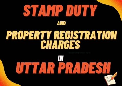 Stamp duty and property registration charges in UP – UTTER PRADESH