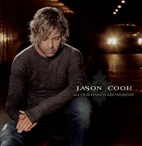 Jason Cook - All Our Hands Are Worthy