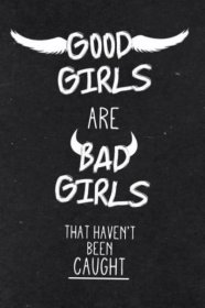 1200x1800 Good Girls Are Bad Girls. Quotes & Lyrics. Girls
