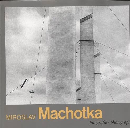 Miroslav Machotka. Fotografie / Photographs - Antikvariát Valentinská