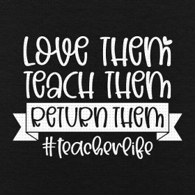 Love Them Teach Them Return Them Svg, Png, Eps, Pdf Files, Funny Teacher Quotes, Funny Teacher Svg, Teacher Life Svg, Teacher Tumbler Svg
