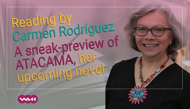 Reading by Carmen Rodríguez - A sneak-preview of ATACAMA, her upcoming novel - VLACC