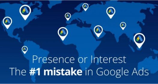 Presence or Interest — The #1 mistake we see people make in Google Ads
