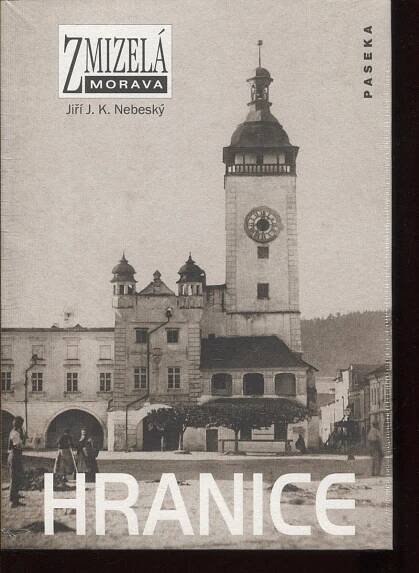 Hranice na Moravě. Zmizelá Morava (zaniklé části měst - Odborné knihy
