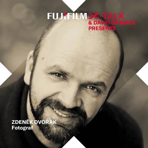 Fujifilm X-Talk se Zdeňkem Dvořákem - FUJIFILM