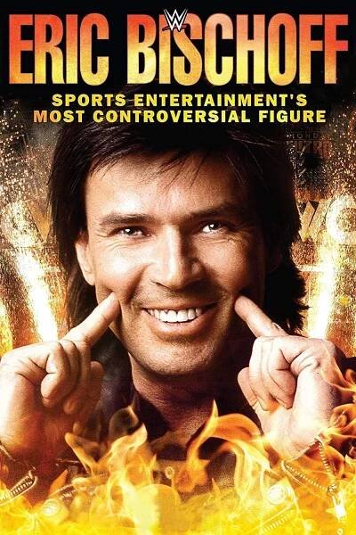Eric Bischoff: Sports Entertainment's Most Controversial Figure 64% (2016)