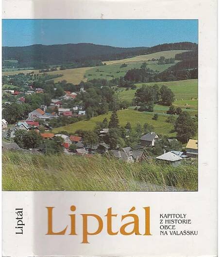 Liptál. Kapitoly z historie obce na Valašsku (Valašsko,  - Odborné knihy