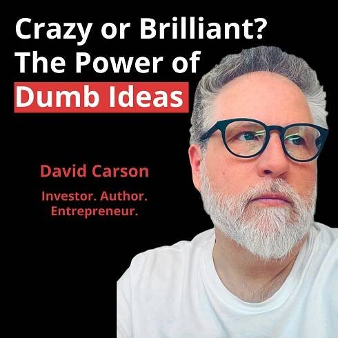 The Power of ‘Dumb’ Ideas! How to Unlock Breakthrough Innovation | David Carson