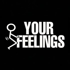 Fuck Your Feelings Decal