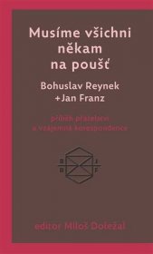 Musíme všichni někam na poušť - Jan Franz, Bohuslav Reynek, Miloš Doležal (ed.)
