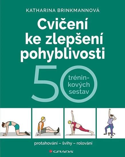 Cvičení ke zlepšení pohyblivosti: 50 tréninkových sestav - Katharina Brinkmannová [E-kniha] E-kniha od 252 Kč