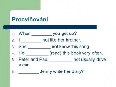 3. She _________ not know this song. 4. He _________ (read) this book very often. 5. Peter and Paul _________ not usually drive a car. 6. ________ Jenny write her diary .