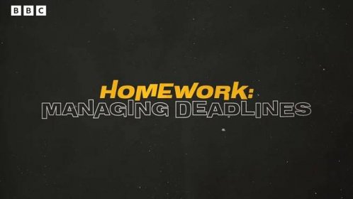 Managing deadlines for your homework - BBC Bitesize