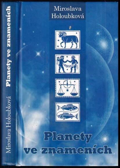 📙 Planety ve znameních - Miroslava Holoubková (2007, Miroslava Holoubková)