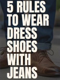 Denim & Dress Shoes: A Style Savant's Guide to Matching Shoes with Jeans – Real Men Real Style