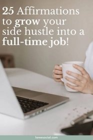 a woman sitting at a desk holding a coffee cup and looking at her laptop with the words 25 affirmations to grow your side hustle into a full - time job