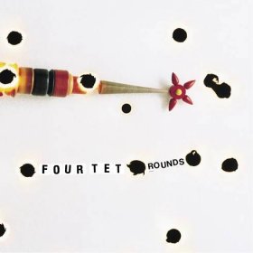 Four Tet: Rounds Vinyl, LP, CD