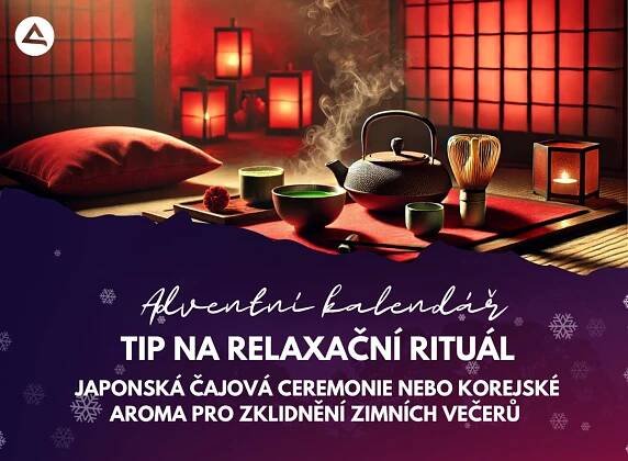 18.12. | Adventní kalendář: Tip na relaxační rituál – Japonská čajová ceremonie nebo korejské aroma pro zklidnění zimních