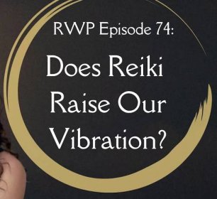 Does Reiki Raise our Vibration? with Reiki Women Podcasts - Reiki with Bronwen