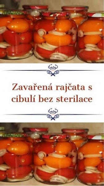 „Zavařená“ rajčata s cibulí: Díky 1 kroku navíc se vůbec nemusí sterilovat. Vydrží v chladu čerstvá minimálně 3 roky!