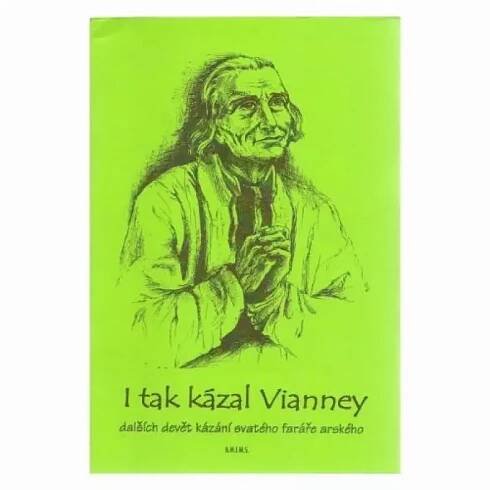 I tak kázal Vianney : dalších devět kázání svatého faráře arského - Jan Maria Vianney (2005, A.M.I.M.S)