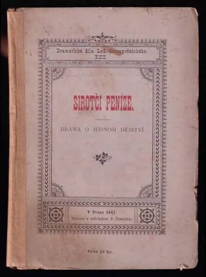 Sirotčí peníze : drama o jednom dějství - Ladislav Stroupežnický (1887, F. Šimáček)
