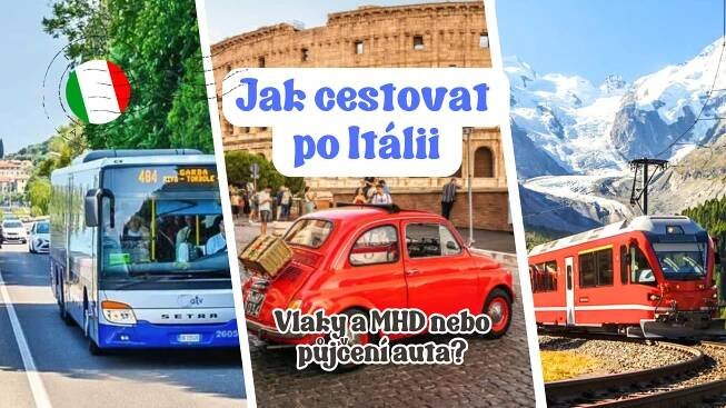 Jak cestovat po Itálii: Vlaky a MHD nebo půjčení auta?