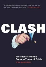 Book cove for "Clash: Presidents and the Press in Times of Crisis."