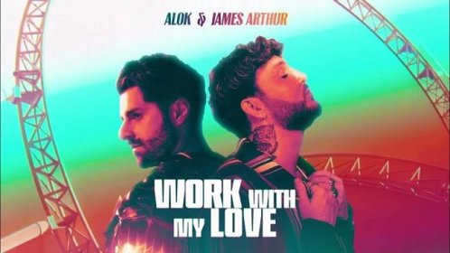 Alok & James Arthur - Work With My Love (Official Visualizer)