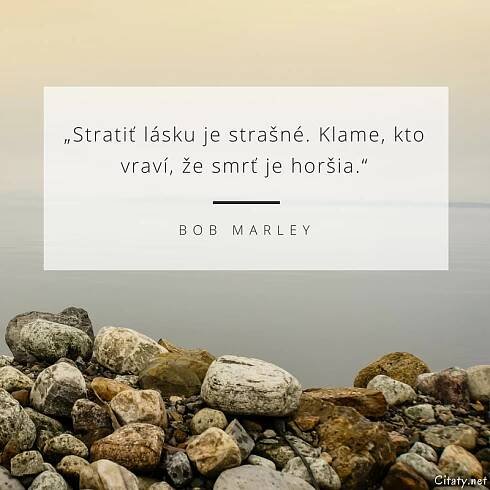 Stratiť lásku je strašné. Klame, kto vraví, že smrť je...
