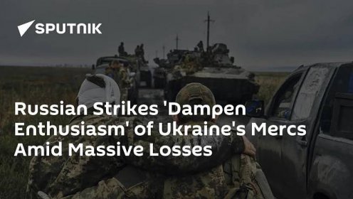 Russian Strikes 'Dampen Enthusiasm' of Ukraine's Mercs Amid Massive Losses