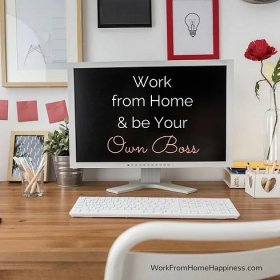 Work from Home and Be Your Own Boss Online