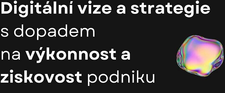Digitální vize a strategie s dopadem na výkonnost a ziskovost