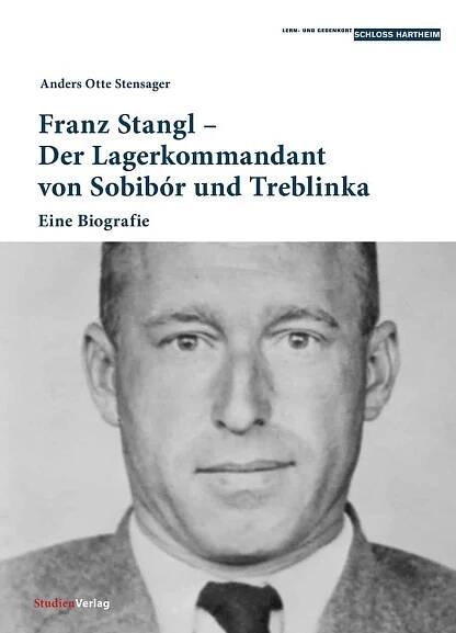 Franz Stangl – Der Lagerkommandant von Sobibór und Treblinka