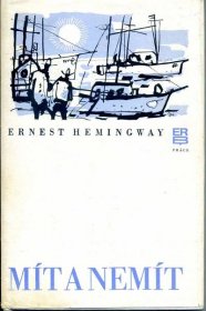 Ernest Hemingway: Mít a nemít - Knihy